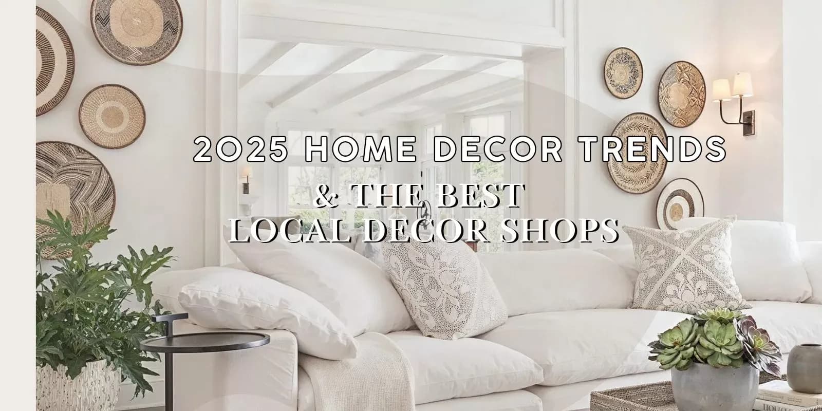 2025 Home Decor Trends and the Best Local Shops for Accessories in the Piedmont Triad